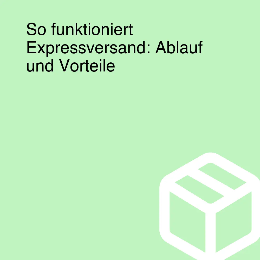 So funktioniert Expressversand: Ablauf und Vorteile