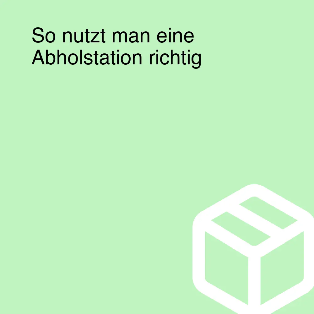 So nutzt man eine Abholstation richtig