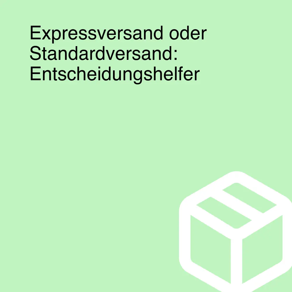 Expressversand oder Standardversand: Entscheidungshelfer