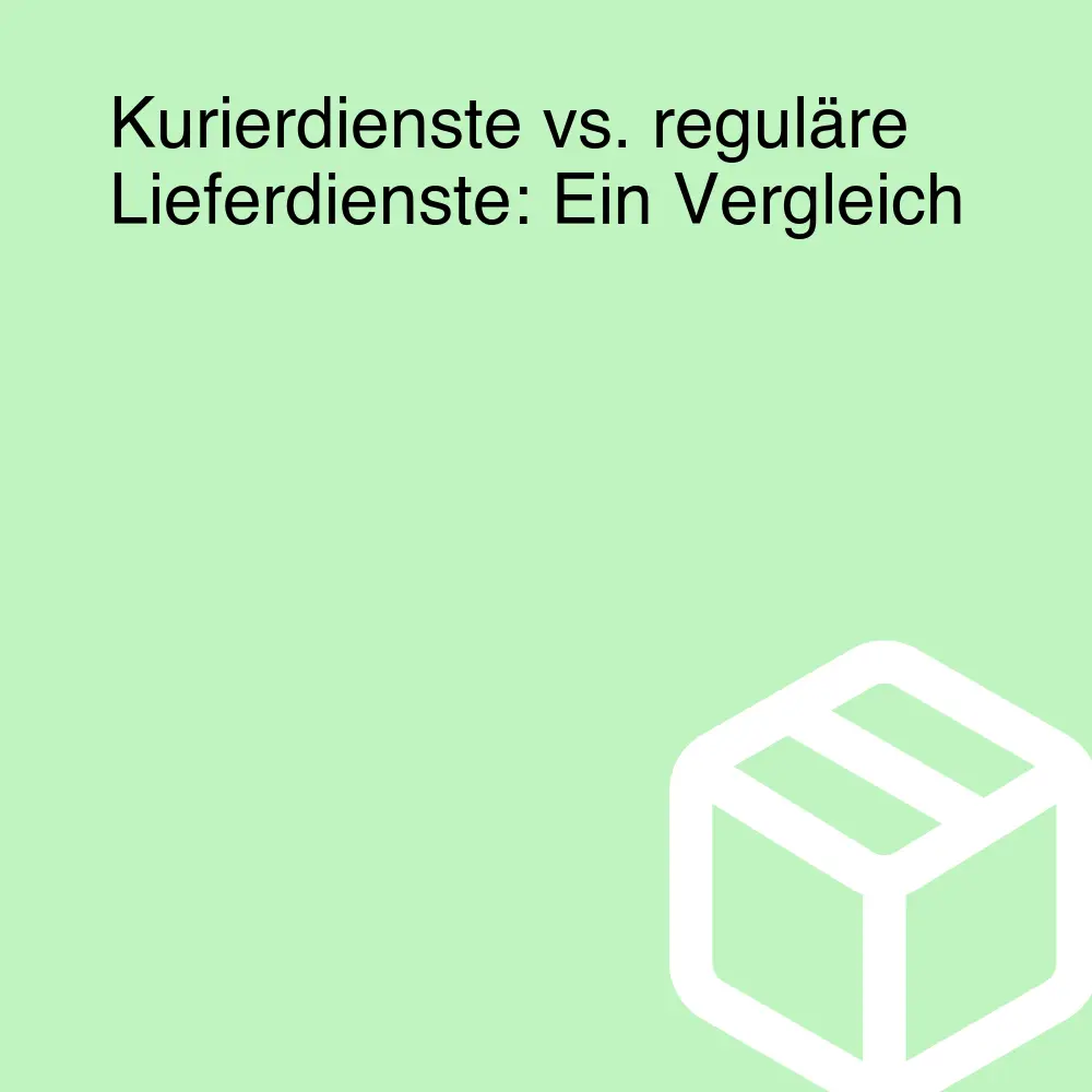 Kurierdienste vs. reguläre Lieferdienste: Ein Vergleich