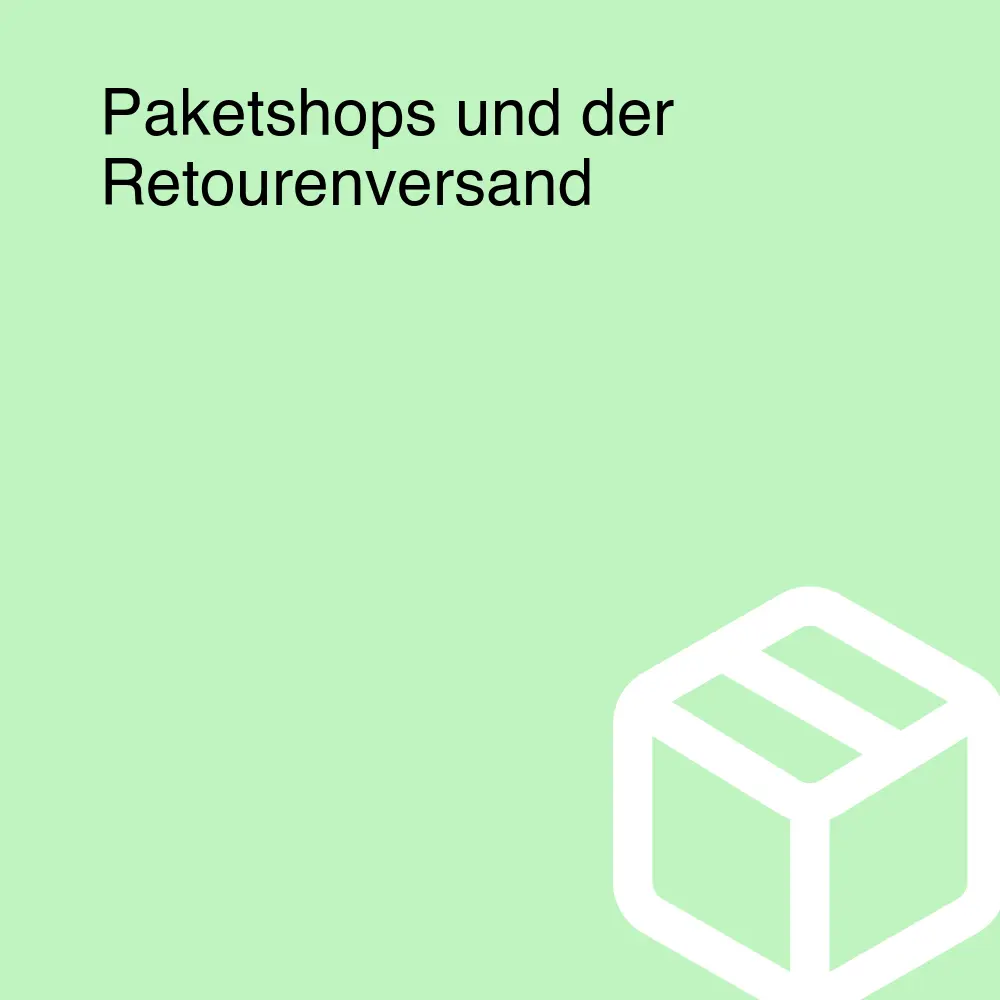 Paketshops und der Retourenversand