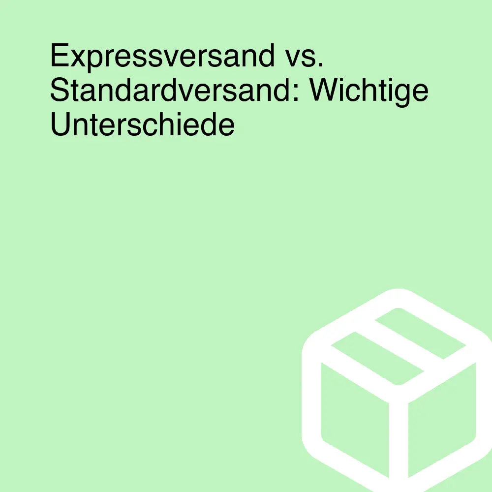 Expressversand vs. Standardversand: Wichtige Unterschiede