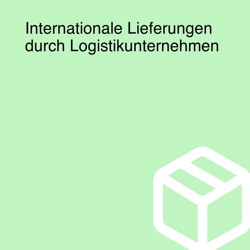 Internationale Lieferungen durch Logistikunternehmen