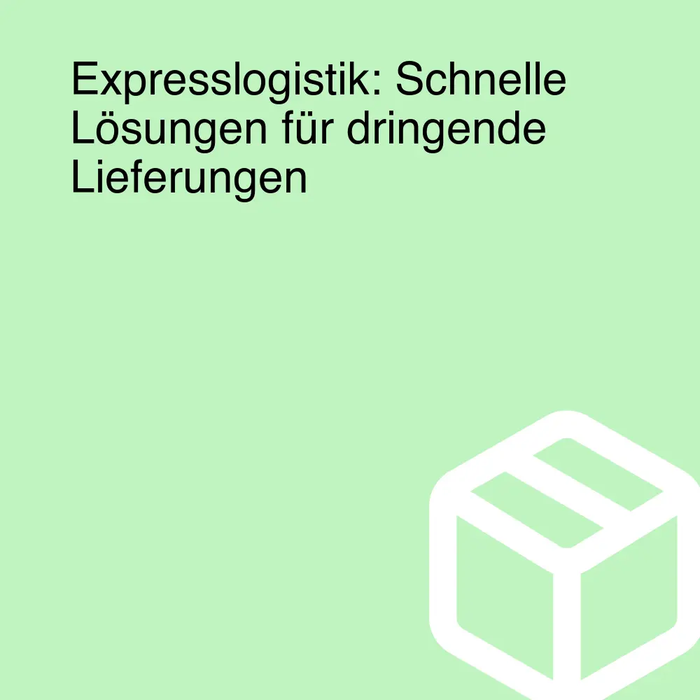 Expresslogistik: Schnelle Lösungen für dringende Lieferungen