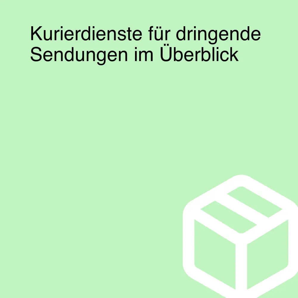 Kurierdienste für dringende Sendungen im Überblick