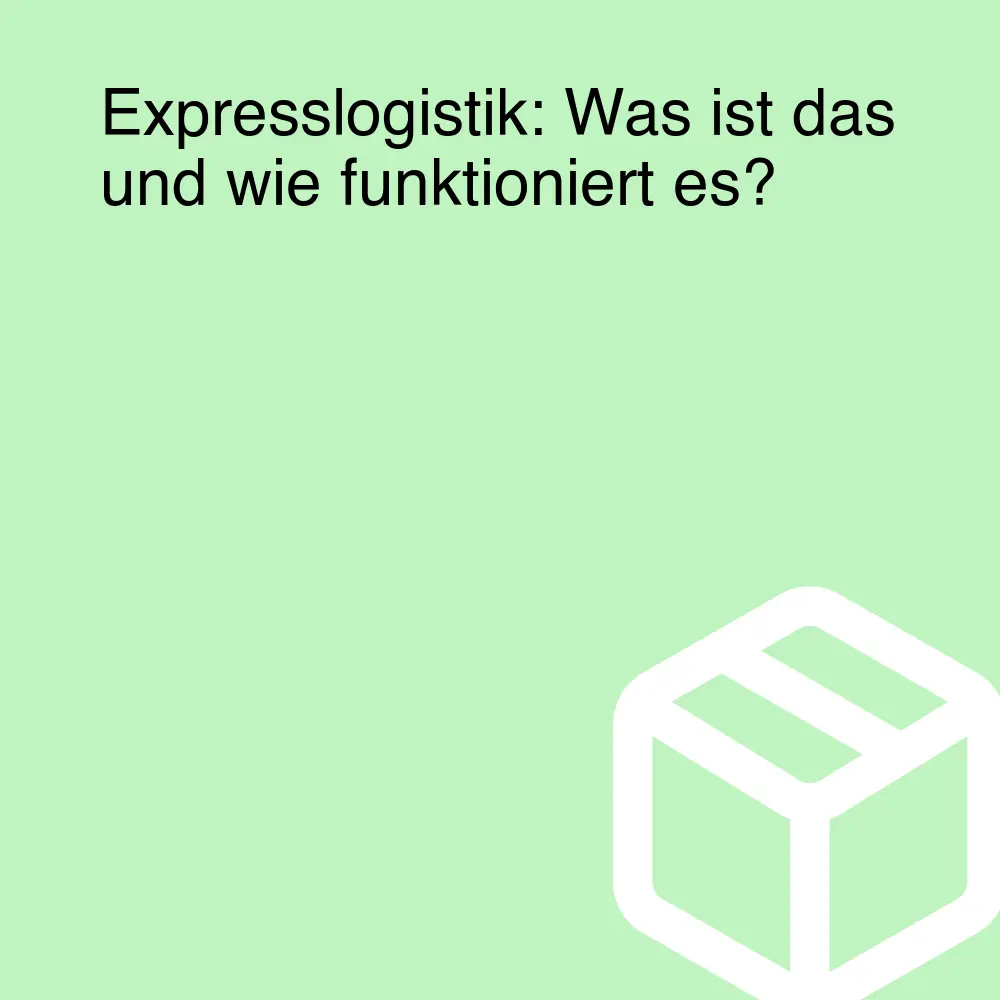 Expresslogistik: Was ist das und wie funktioniert es?