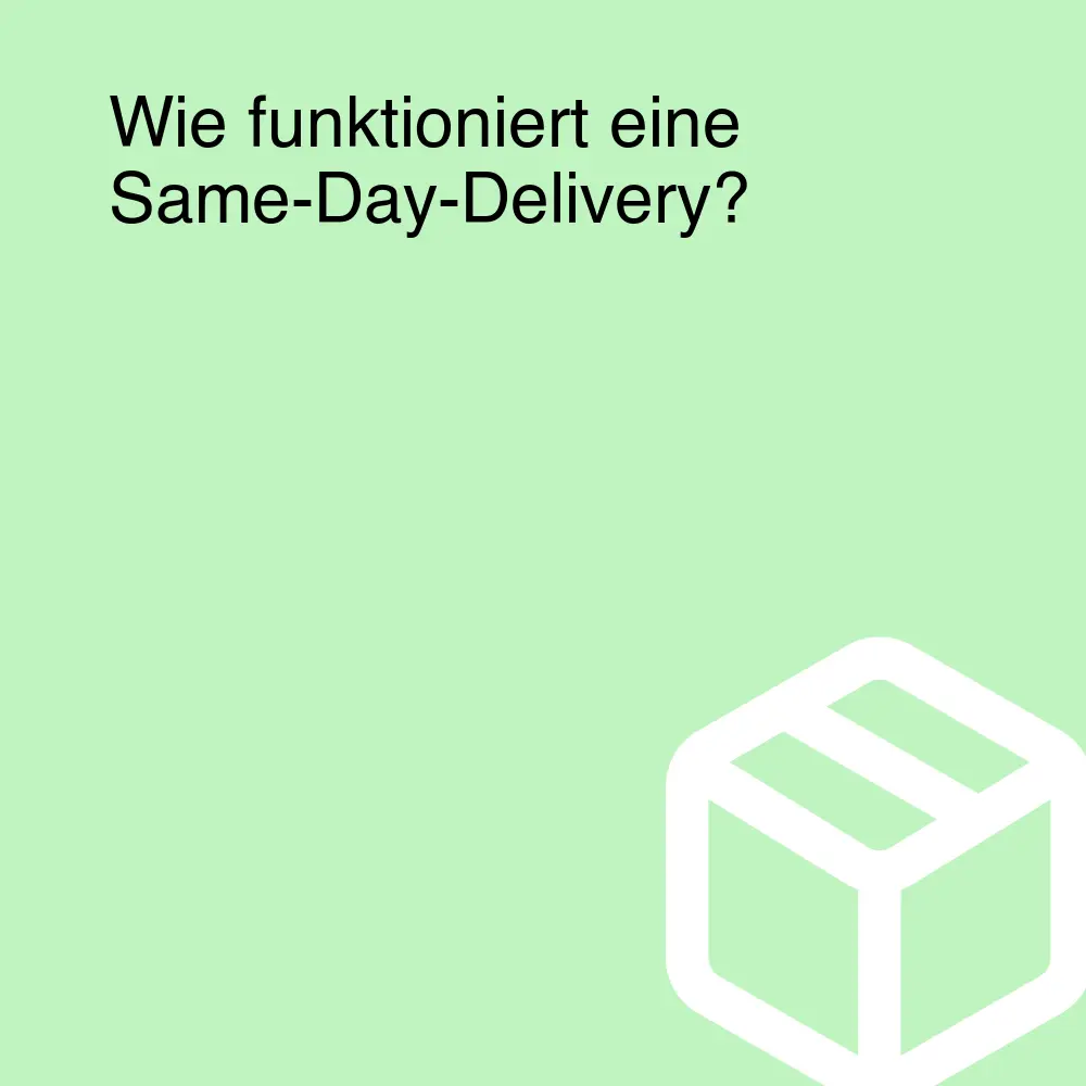 Wie funktioniert eine Same-Day-Delivery?