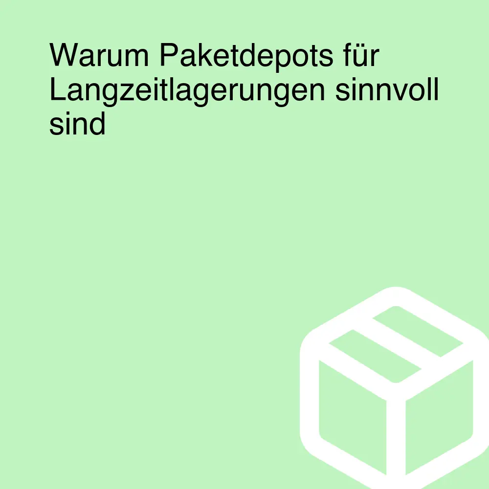 Warum Paketdepots für Langzeitlagerungen sinnvoll sind