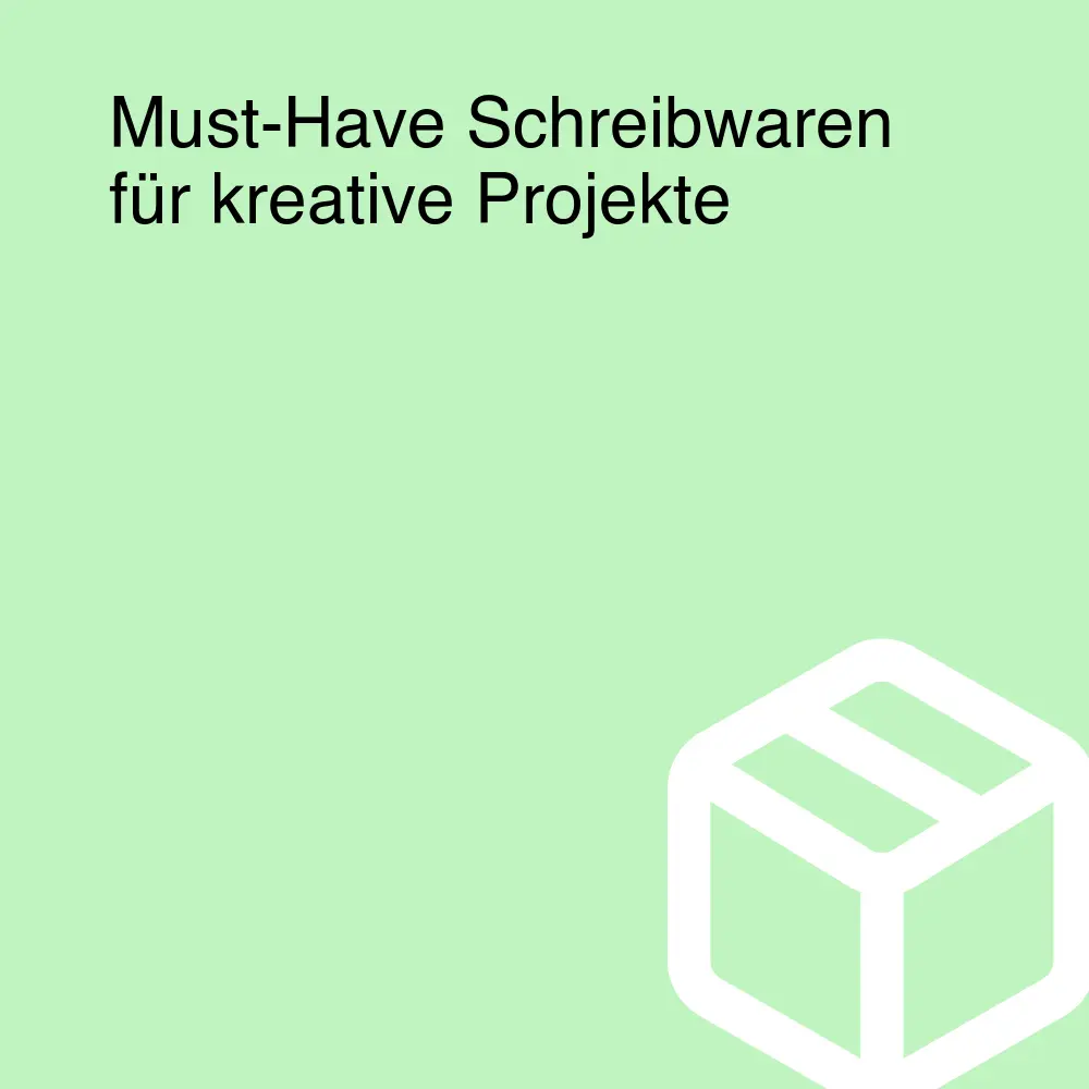 Must-Have Schreibwaren für kreative Projekte