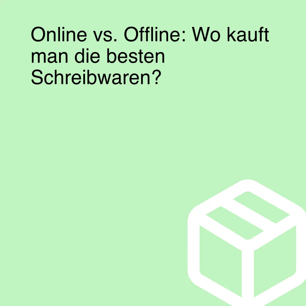 Online vs. Offline: Wo kauft man die besten Schreibwaren?