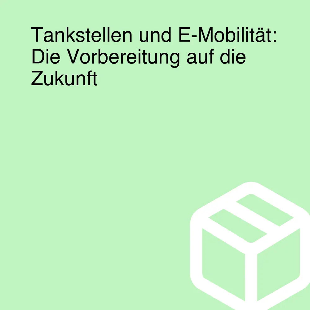 Tankstellen und E-Mobilität: Die Vorbereitung auf die Zukunft Tankstellen und E-Mobilität: Die Vorbereitung auf die Zukunft