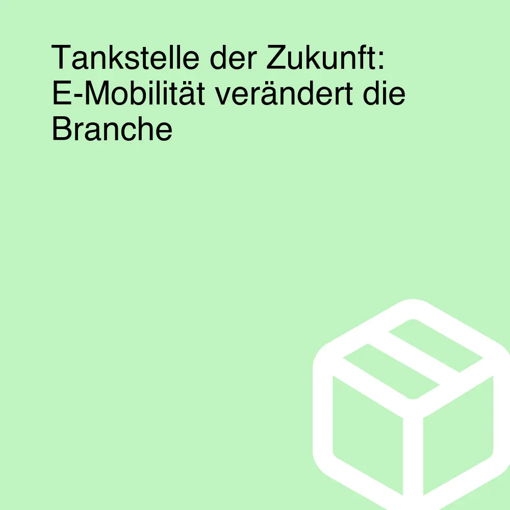 Tankstelle der Zukunft: E-Mobilität verändert die Branche Tankstelle der Zukunft: E-Mobilität verändert die Branche