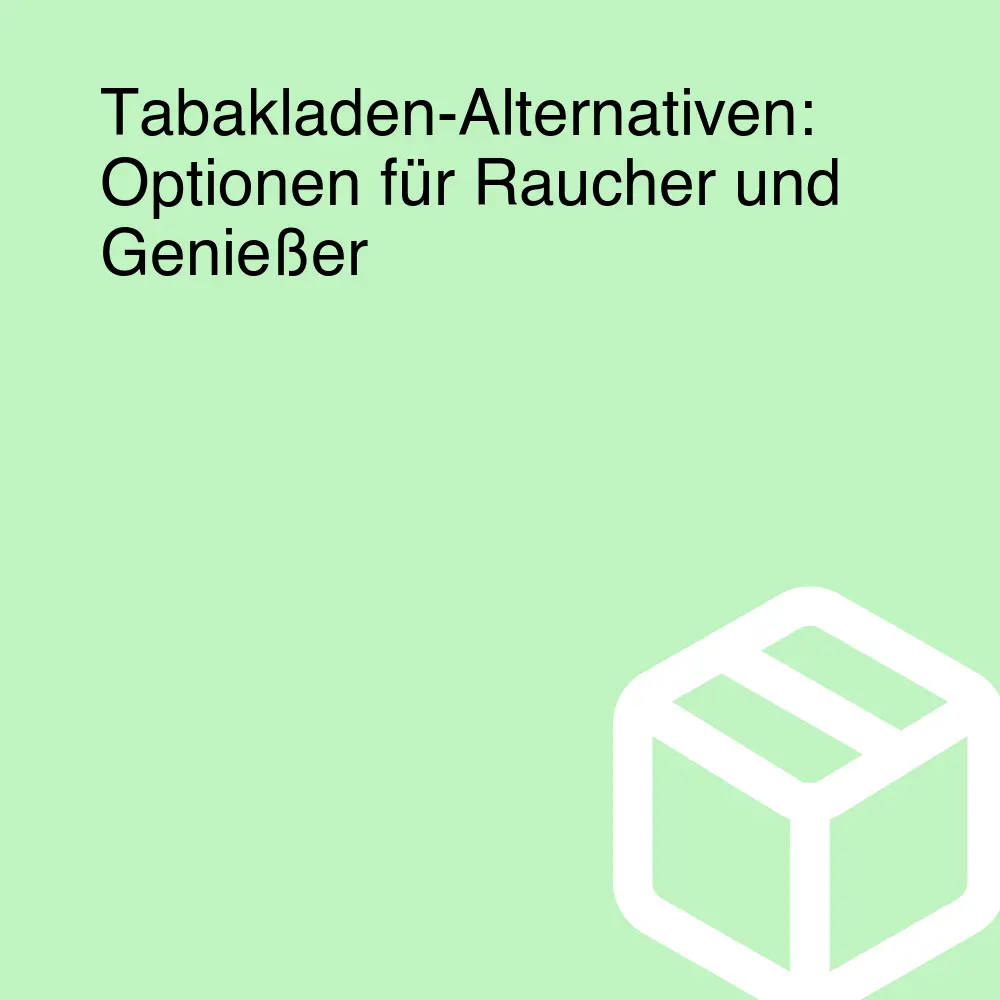 Tabakladen-Alternativen: Optionen für Raucher und Genießer Tabakladen-Alternativen: Optionen für Raucher und Genießer