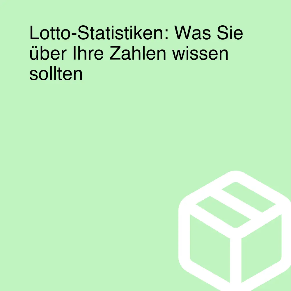 Lotto-Statistiken: Was Sie über Ihre Zahlen wissen sollten