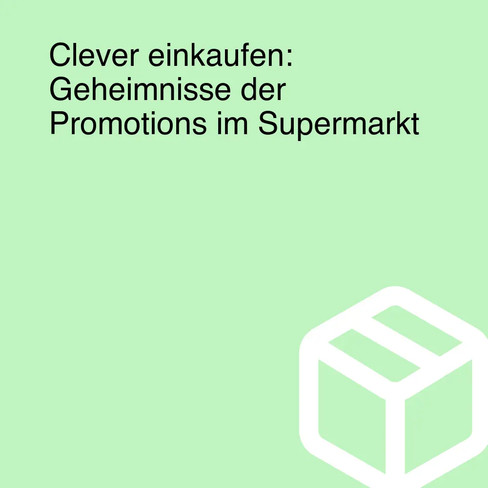 Clever einkaufen: Geheimnisse der Promotions im Supermarkt