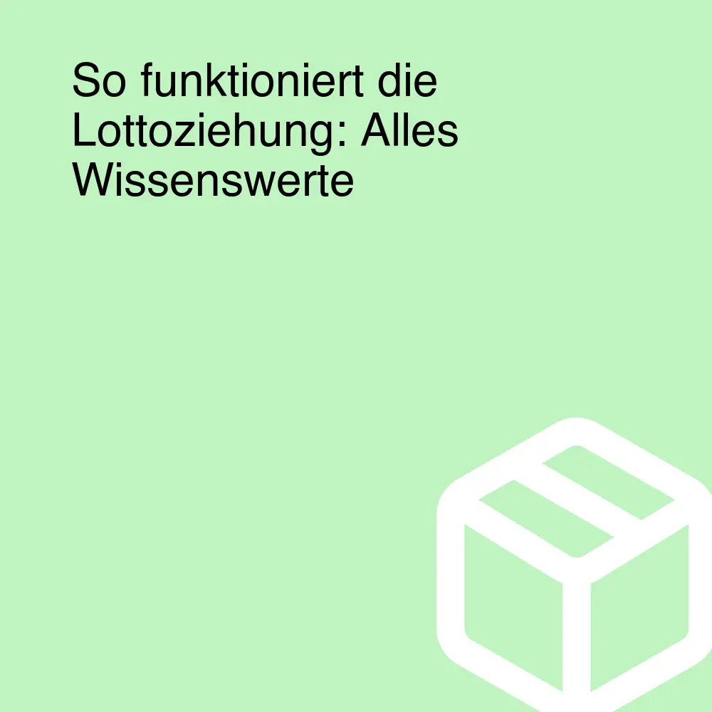 So funktioniert die Lottoziehung: Alles Wissenswerte