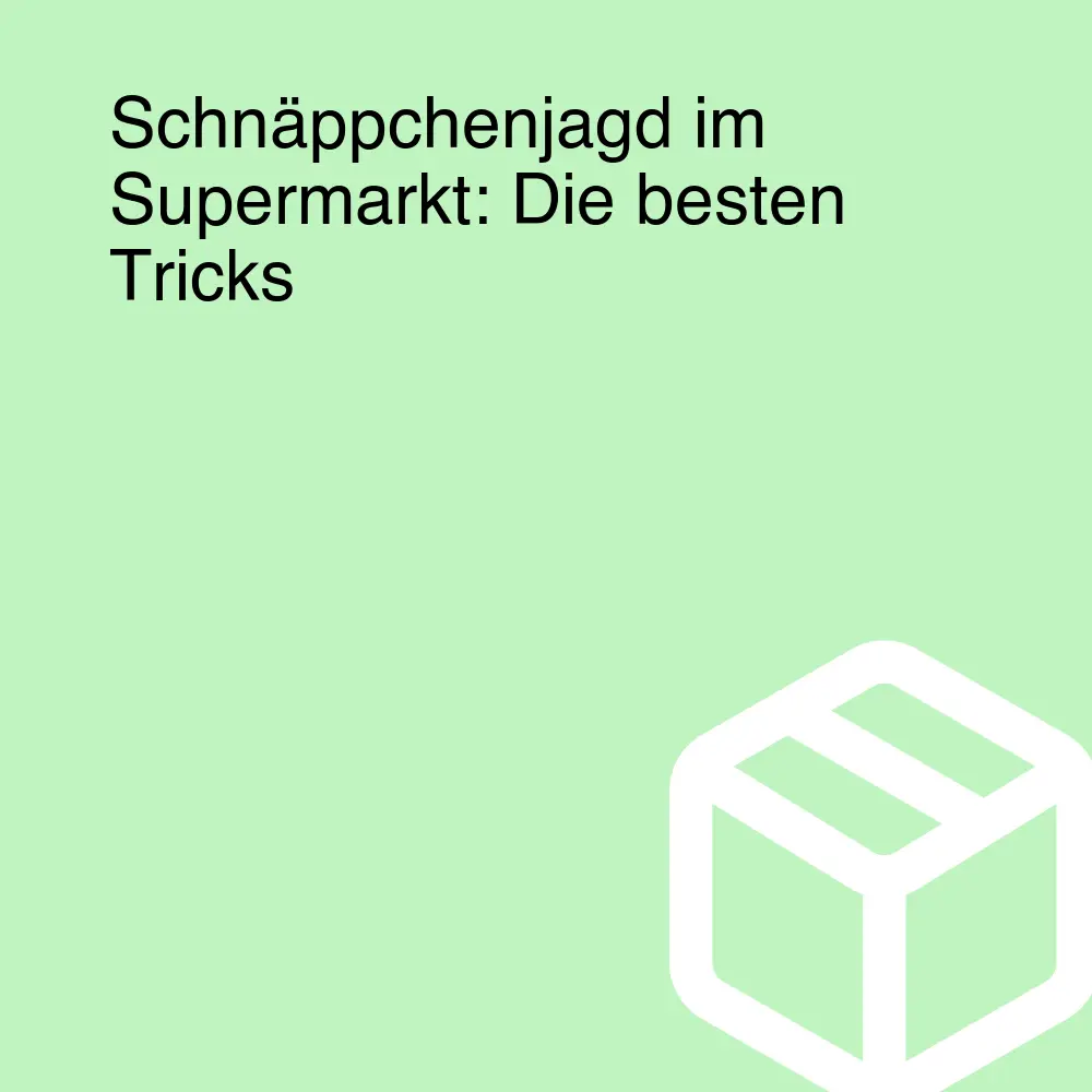 Schnäppchenjagd im Supermarkt: Die besten Tricks