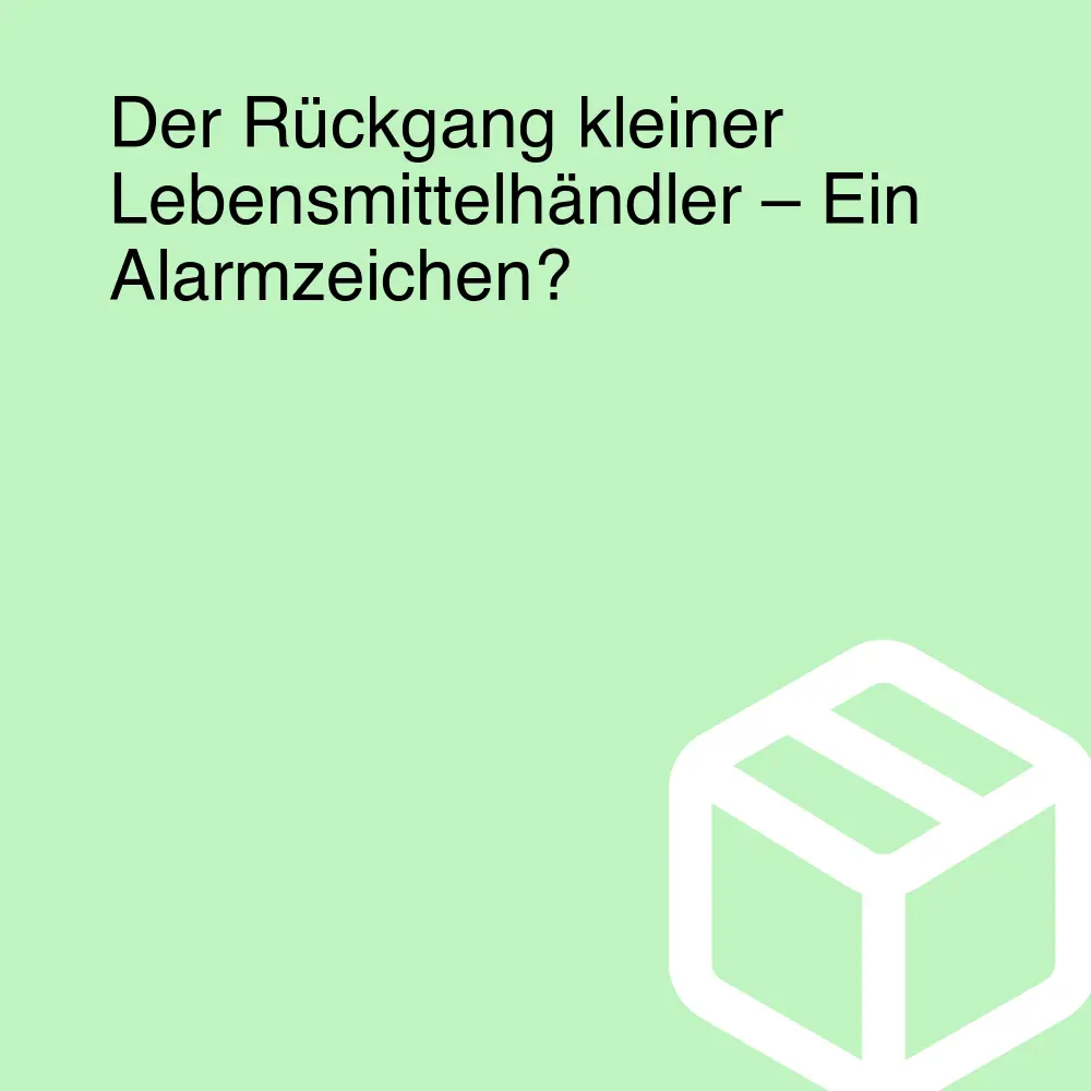 Der Rückgang kleiner Lebensmittelhändler – Ein Alarmzeichen?