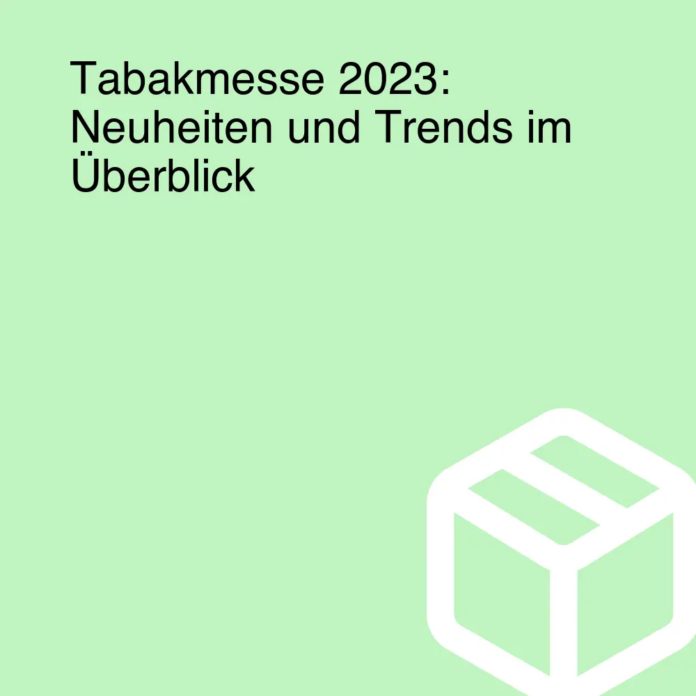 Tabakmesse 2023: Neuheiten und Trends im Überblick