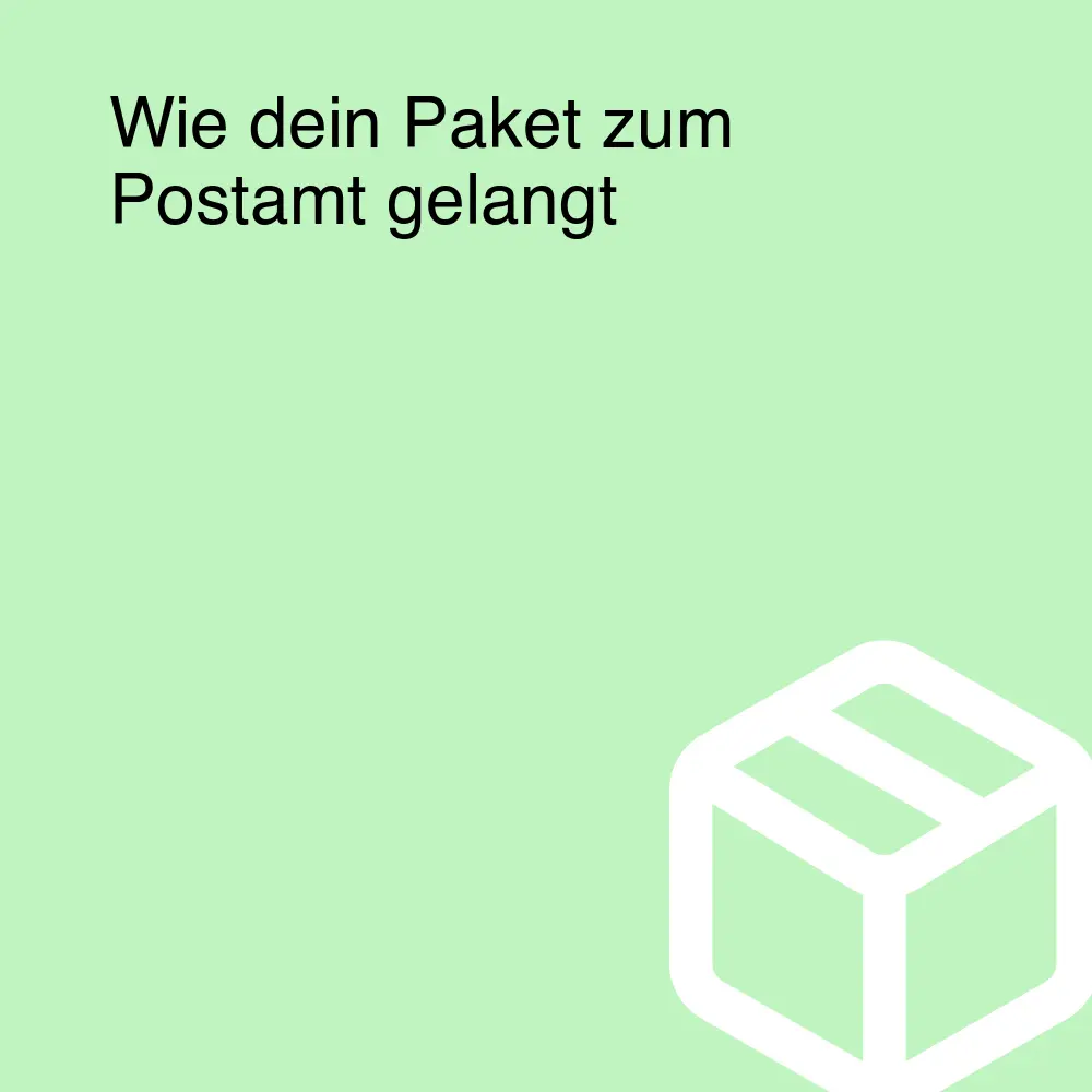 Wie dein Paket zum Postamt gelangt