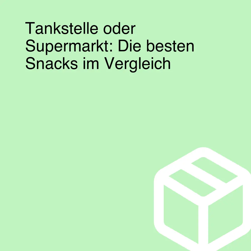 Tankstelle oder Supermarkt: Die besten Snacks im Vergleich