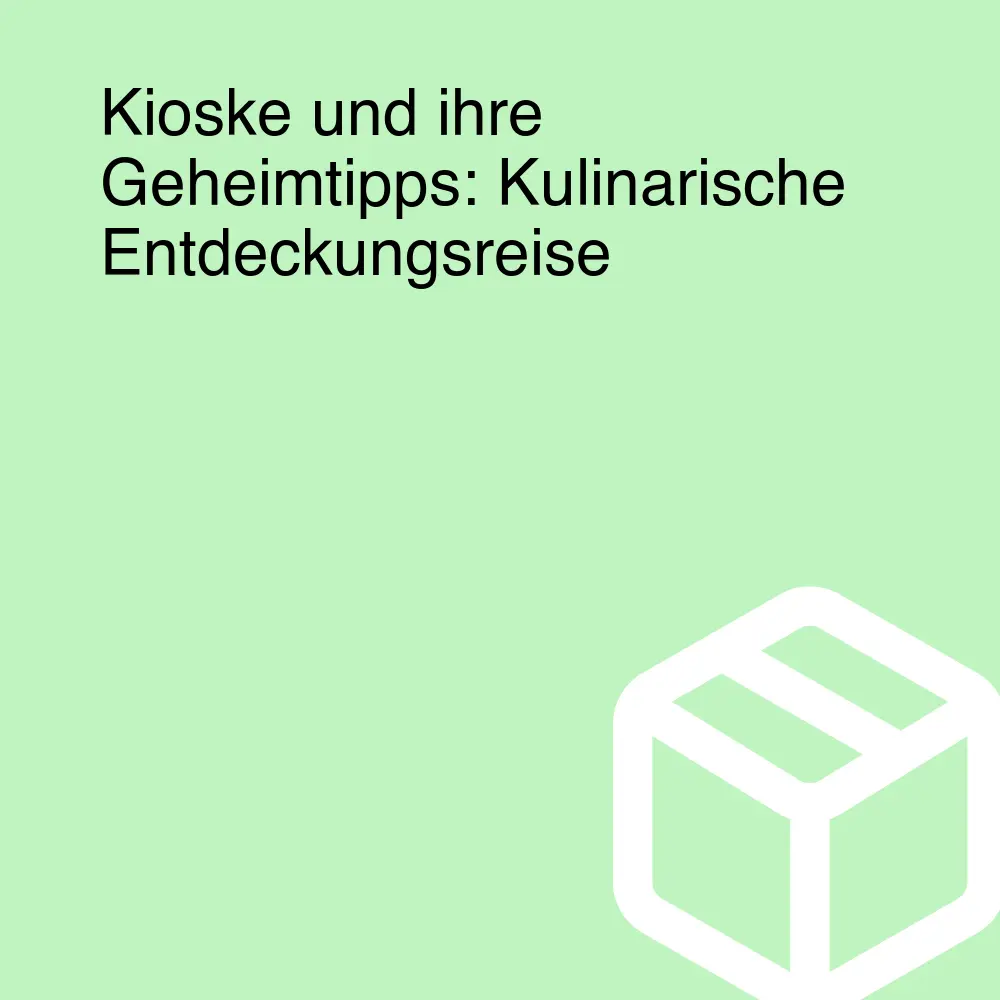 Kioske und ihre Geheimtipps: Kulinarische Entdeckungsreise
