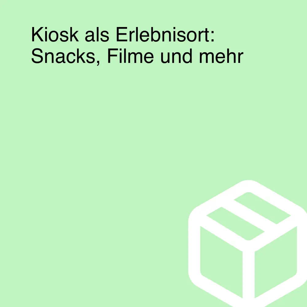 Kiosk als Erlebnisort: Snacks, Filme und mehr