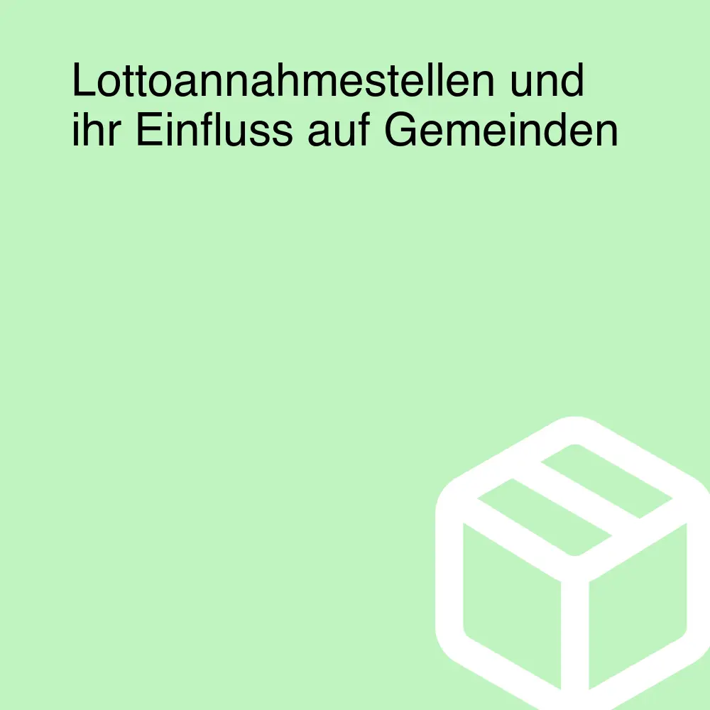 Lottoannahmestellen und ihr Einfluss auf Gemeinden
