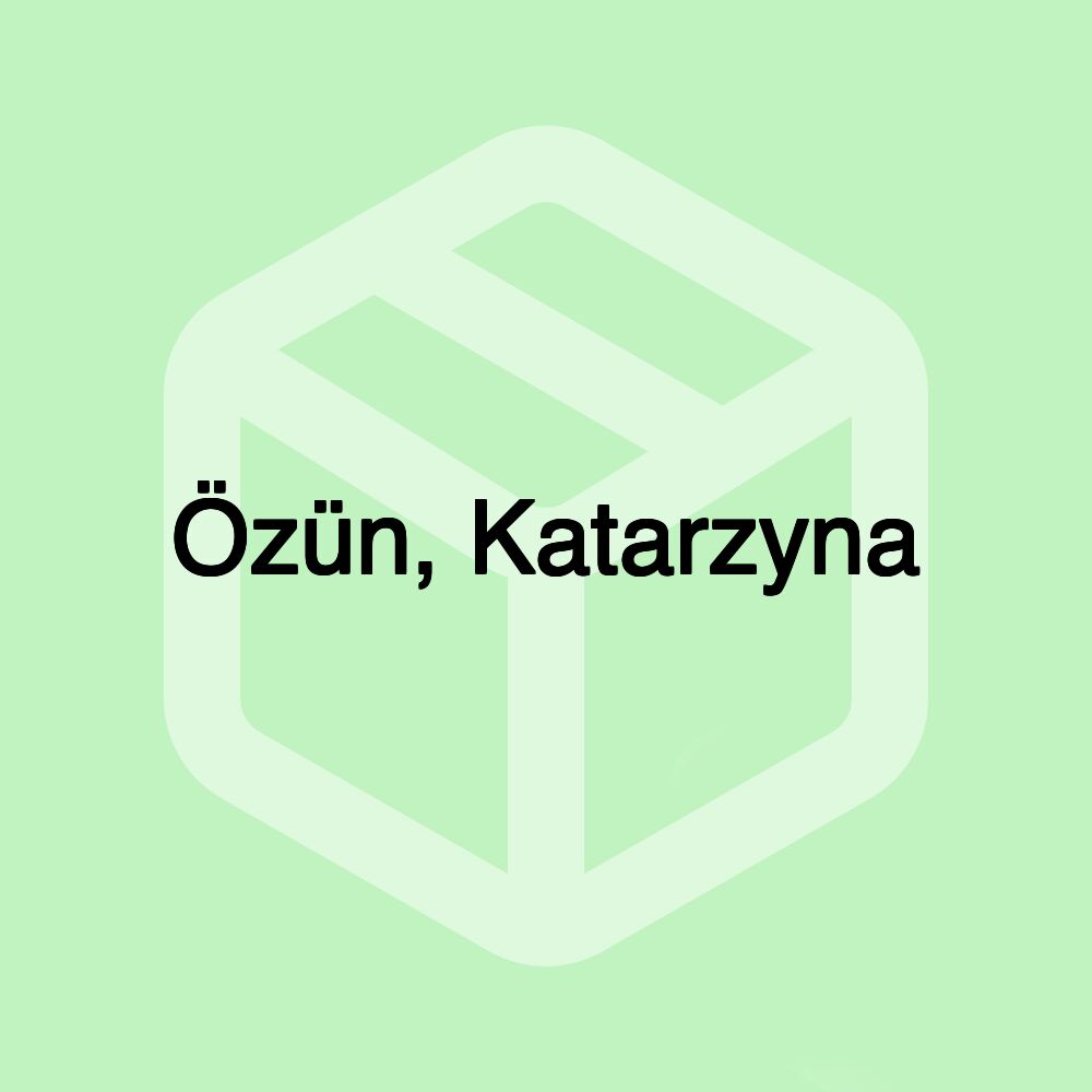 Özün, Katarzyna