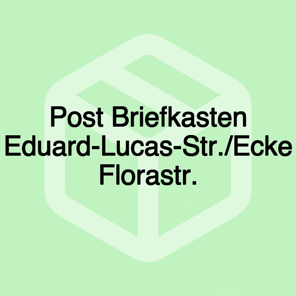 Post Briefkasten Eduard-Lucas-Str./Ecke Florastr.