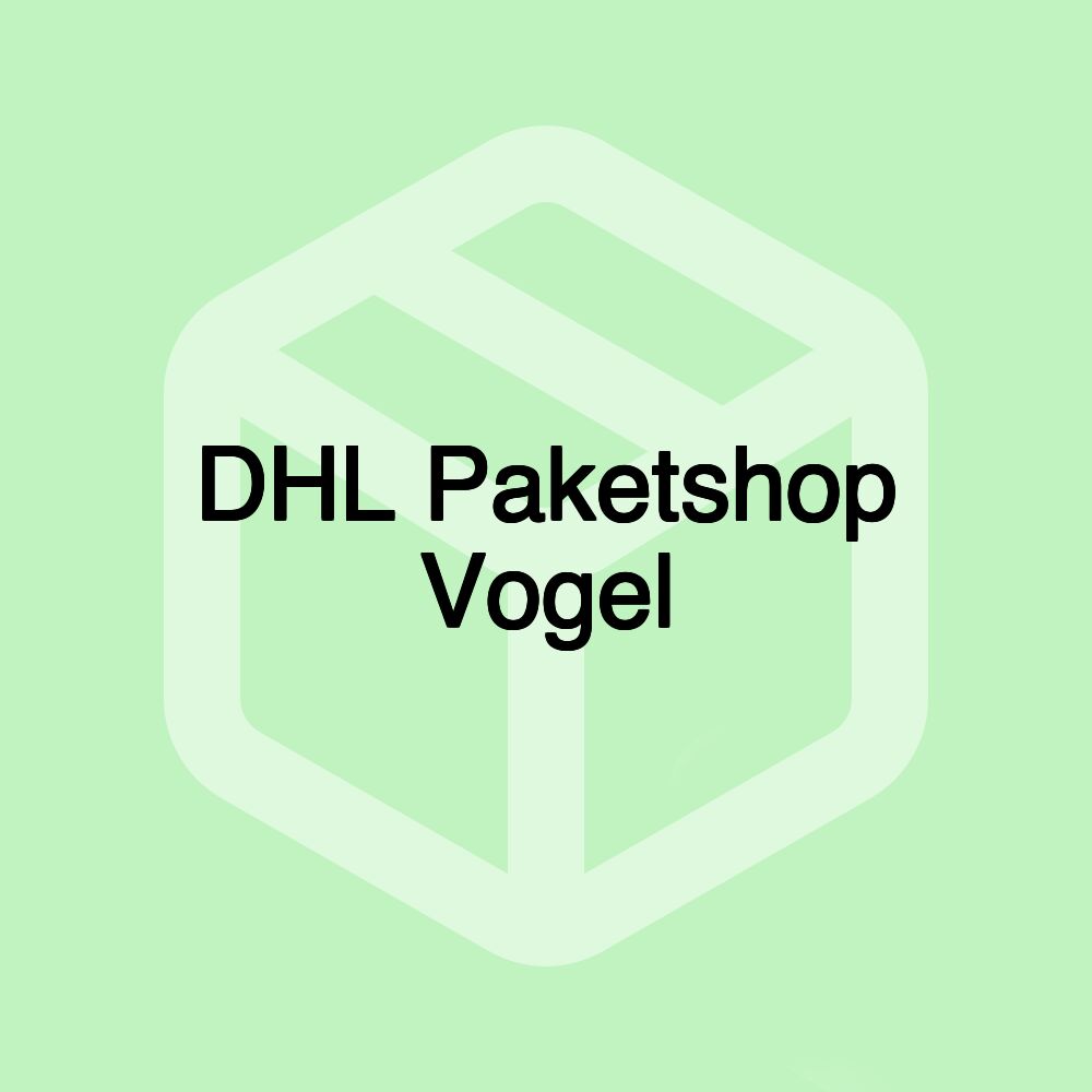 DHL Paketshop Vogel