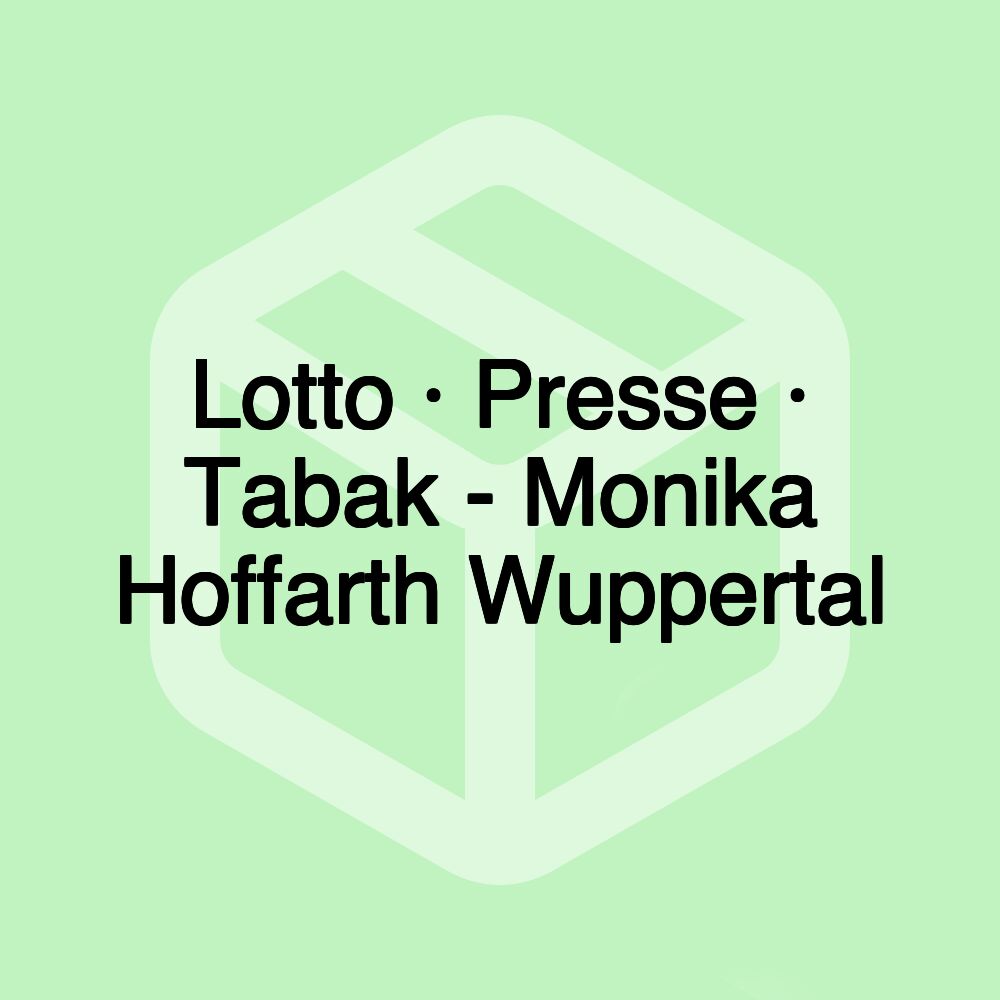 Lotto · Presse · Tabak - Monika Hoffarth Wuppertal