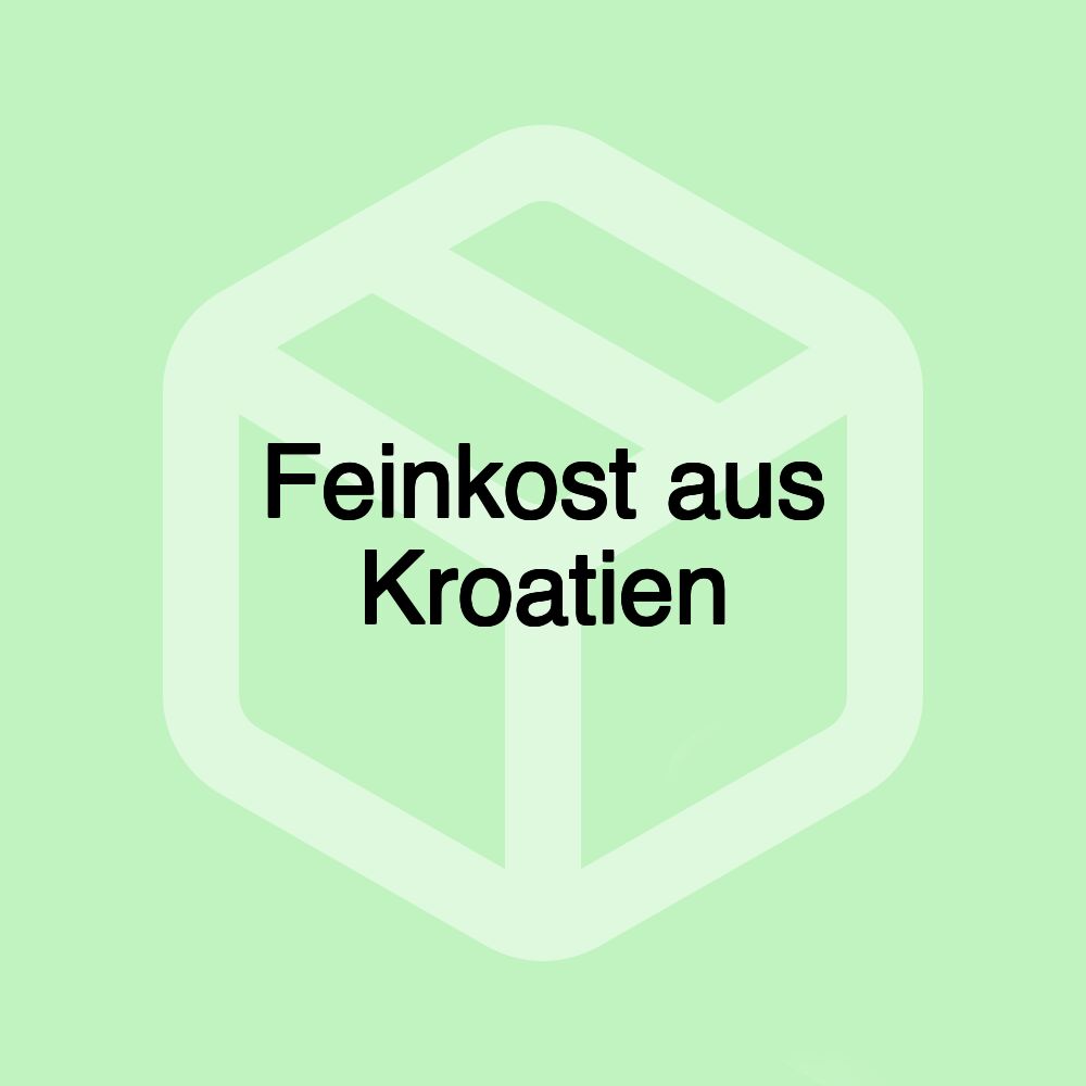 Feinkost aus Kroatien