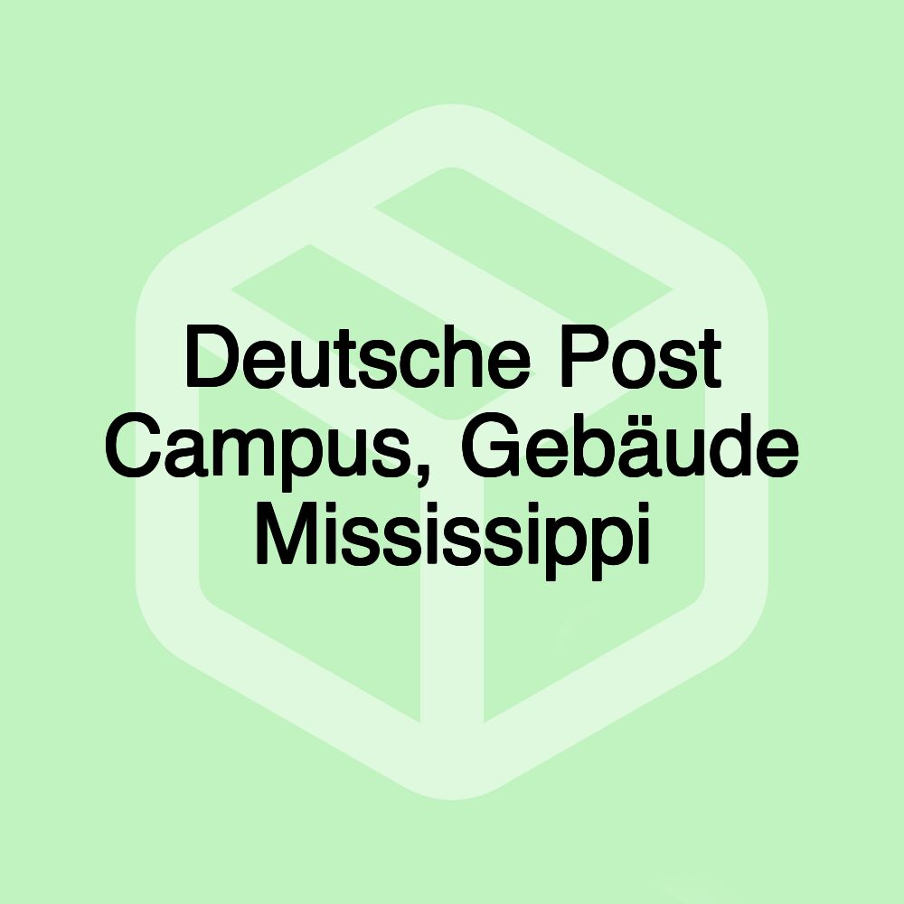 Deutsche Post Campus, Gebäude Mississippi