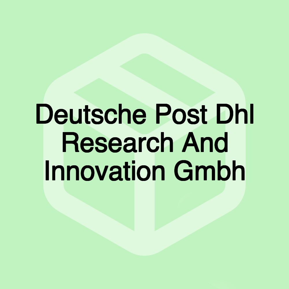 Deutsche Post Dhl Research And Innovation Gmbh