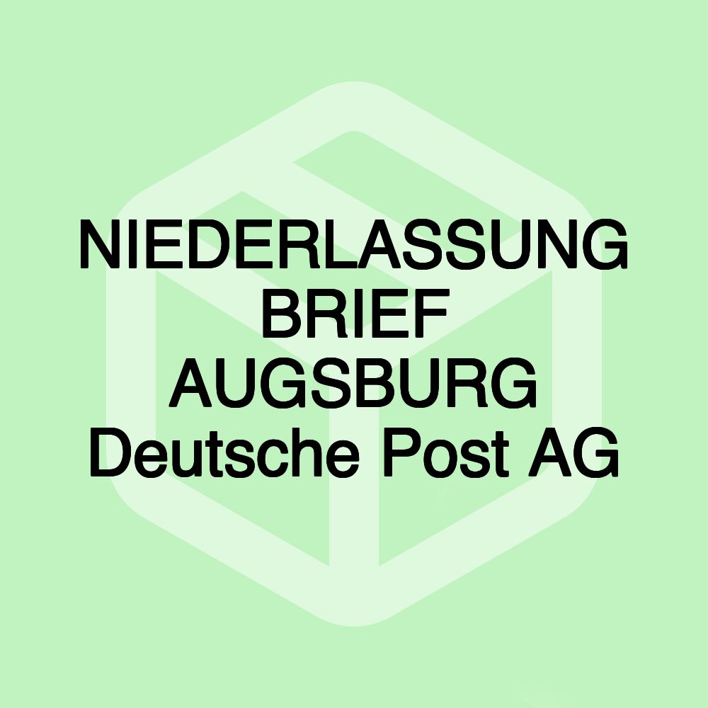 NIEDERLASSUNG BRIEF AUGSBURG Deutsche Post AG