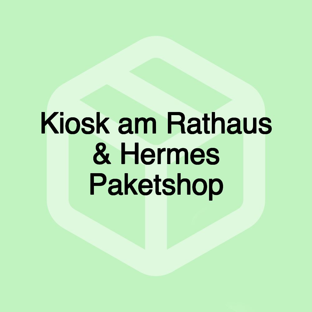 Kiosk am Rathaus & Hermes Paketshop