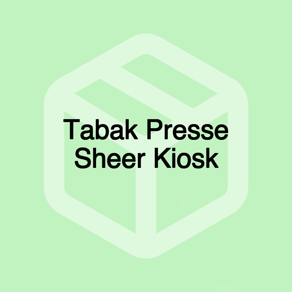 Tabak Presse Sheer Kiosk