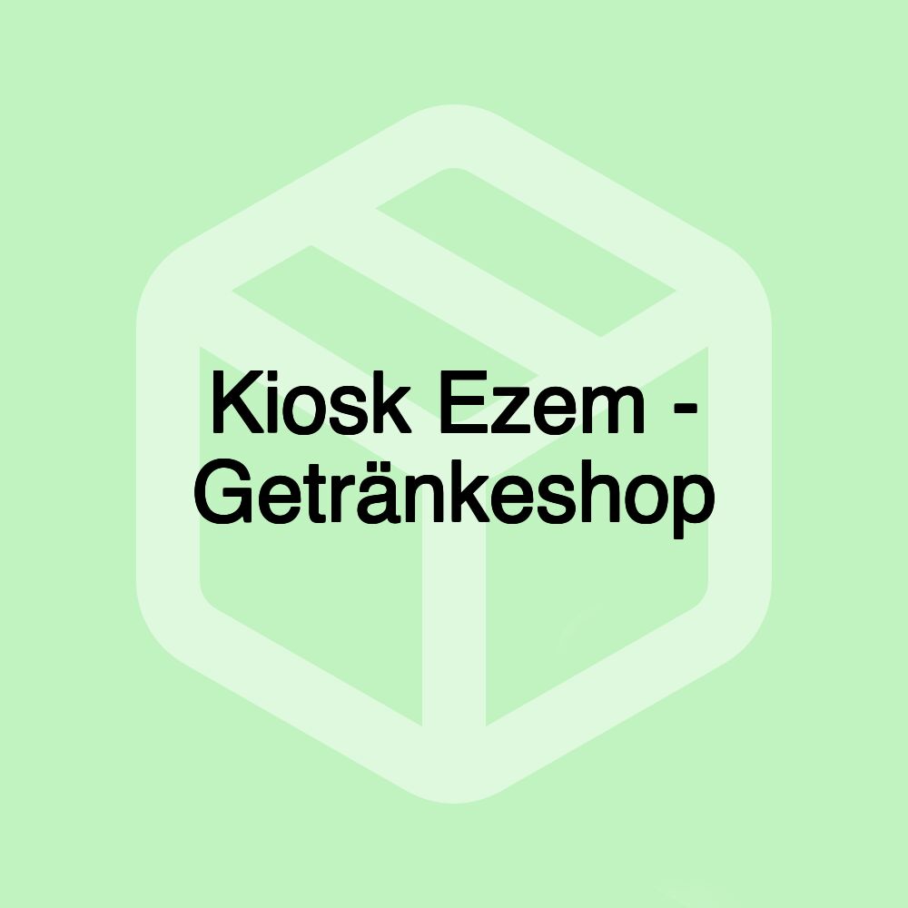 Kiosk Ezem - Getränkeshop