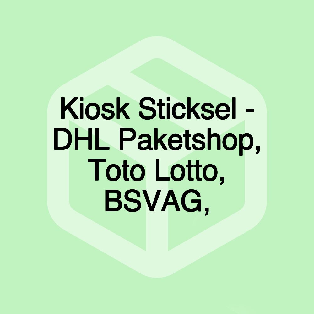 Kiosk Sticksel - DHL Paketshop, Toto Lotto, BSVAG,