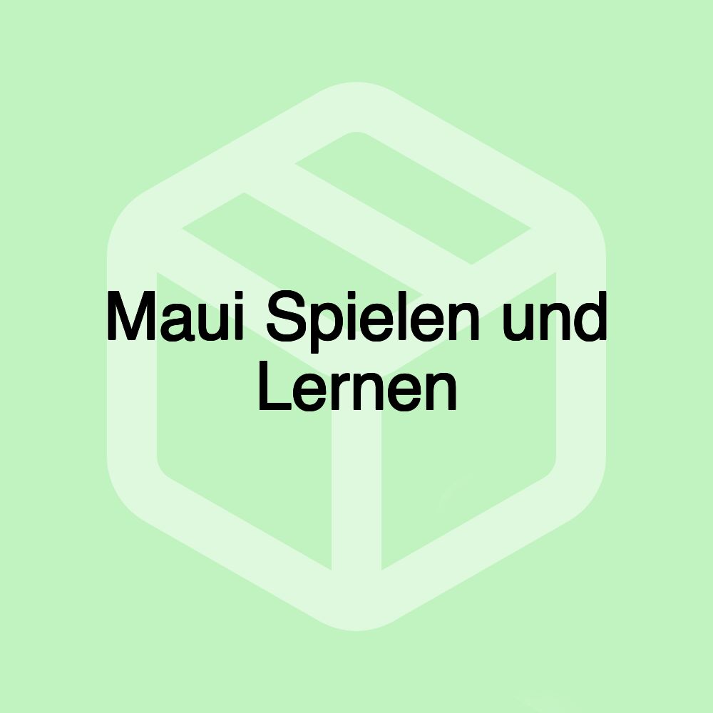 Maui Spielen und Lernen