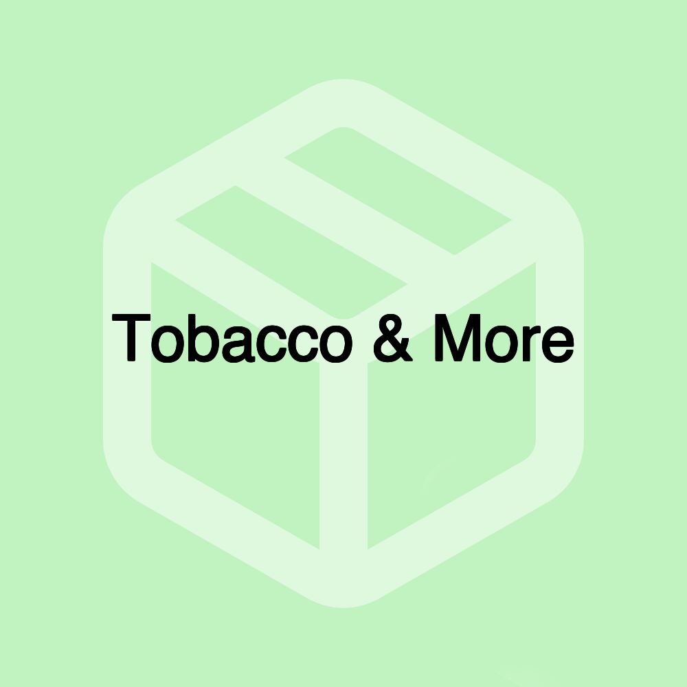 Tobacco & More