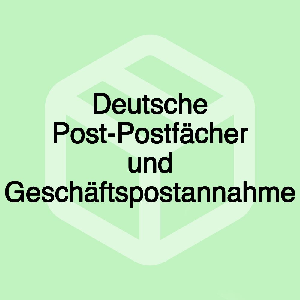 Deutsche Post-Postfächer und Geschäftspostannahme