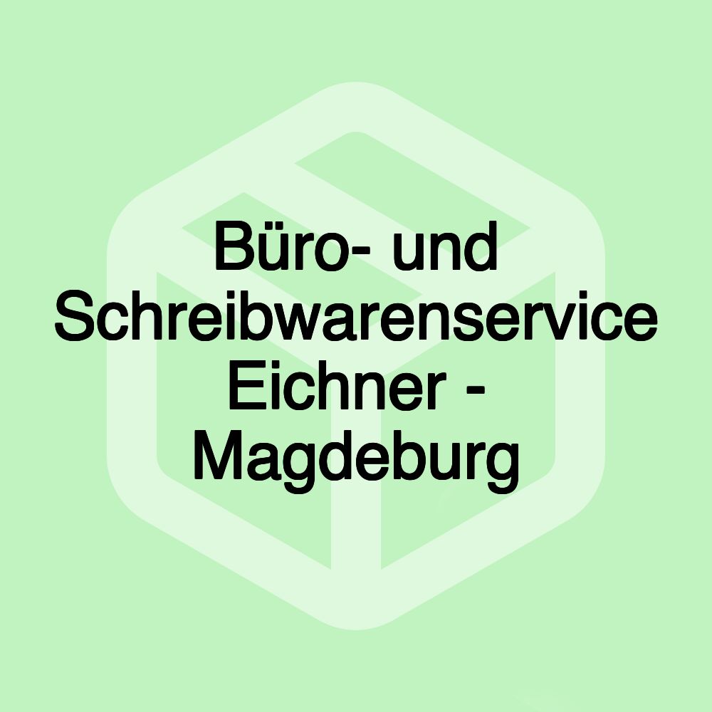 Büro- und Schreibwarenservice Eichner - Magdeburg