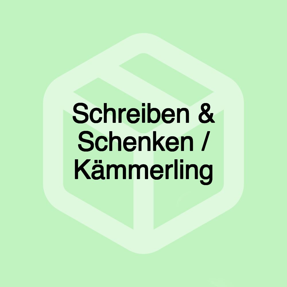 Schreiben & Schenken / Kämmerling