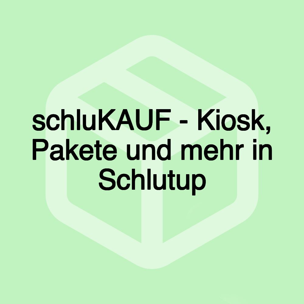 schluKAUF - Kiosk, Pakete und mehr in Schlutup