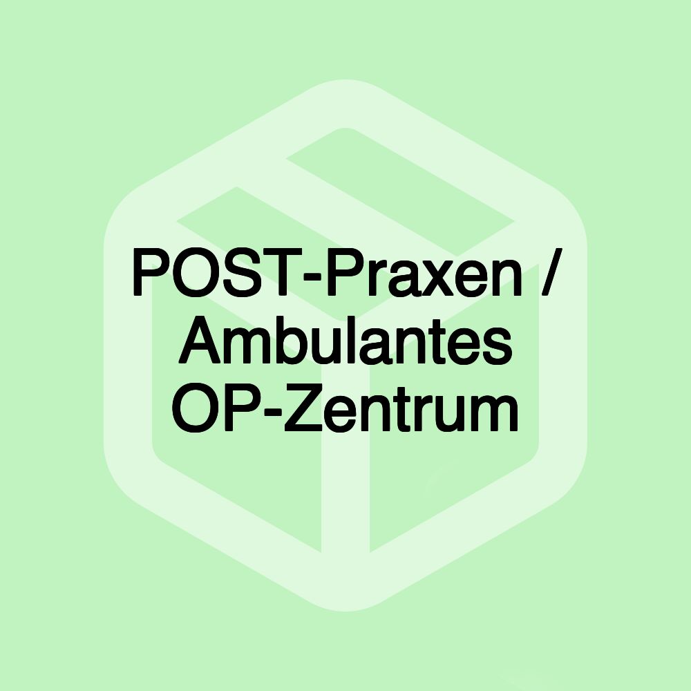 POST-Praxen / Ambulantes OP-Zentrum