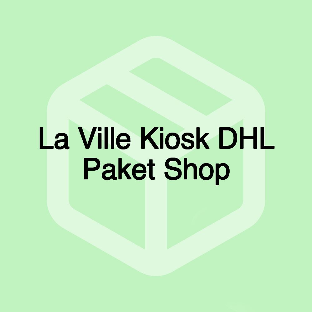 La Ville Kiosk DHL Paket Shop