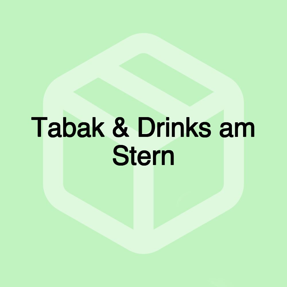 Tabak & Drinks am Stern