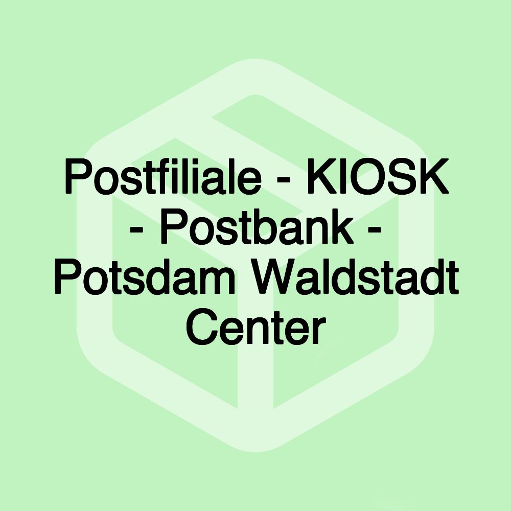 Postfiliale - KIOSK - Postbank - Potsdam Waldstadt Center